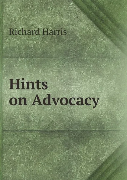 Обложка книги Hints on Advocacy, Richard Harris