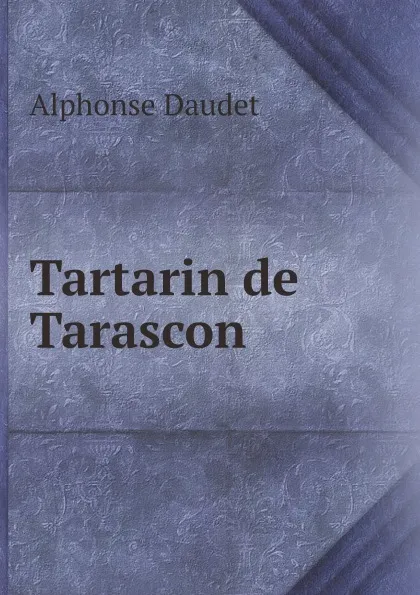Обложка книги Tartarin de Tarascon, Alphonse Daudet