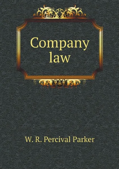 Обложка книги Company law, William Ruston Percival Parker