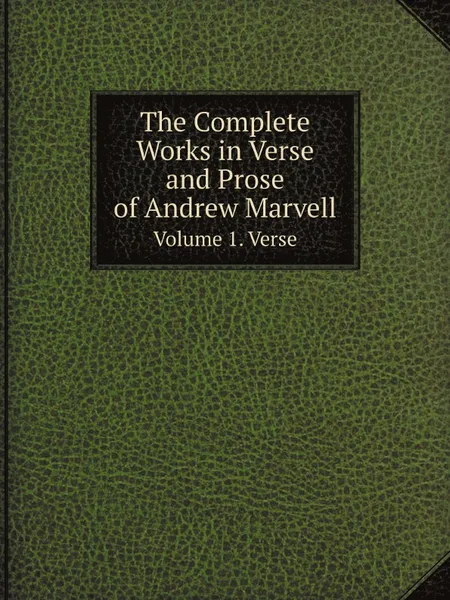 Обложка книги The Complete Works in Verse and Prose of Andrew Marvell. Volume 1. Verse, Alexander B. Grosart