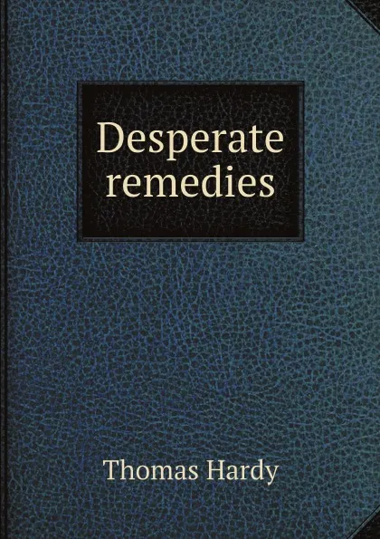 Обложка книги Desperate remedies, Hardy Thomas