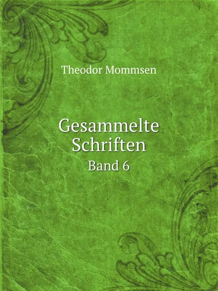 Обложка книги Gesammelte Schriften. Band 6, Th.Mommsen