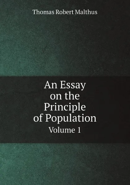 Обложка книги An Essay on the Principle of Population. Volume 1, Thomas Robert Malthus