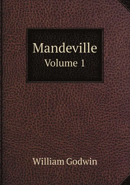 Обложка книги Mandeville. Volume 1, William Godwin