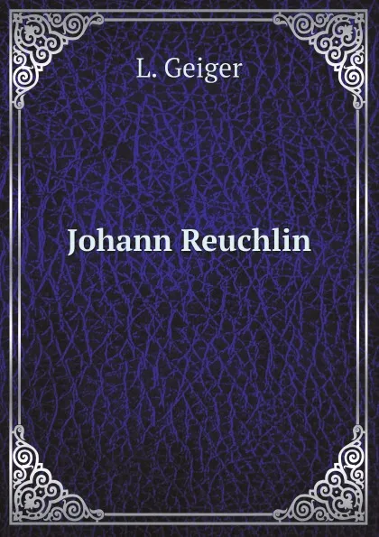 Обложка книги Johann Reuchlin, L. Geiger