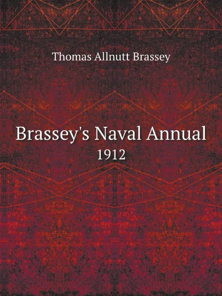 Обложка книги Brassey.s Naval Annual. 1912, Thomas Allnutt Brassey