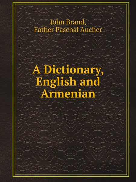 Обложка книги A Dictionary, English and Armenian, John Brand, Father Paschal Aucher