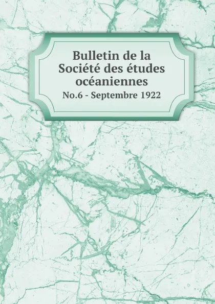 Обложка книги Bulletin de la Societe des etudes oceaniennes. No.6 - Septembre 1922, Société des études océaniennes