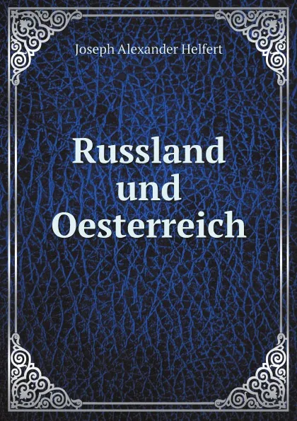 Обложка книги Russland und Oesterreich, Joseph Alexander Helfert