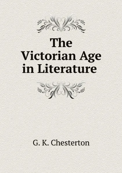 Обложка книги The Victorian Age in Literature, Гилберт Честертон