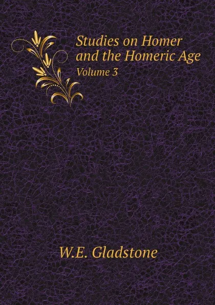 Обложка книги Studies on Homer and the Homeric Age. Volume 3, W.E. Gladstone