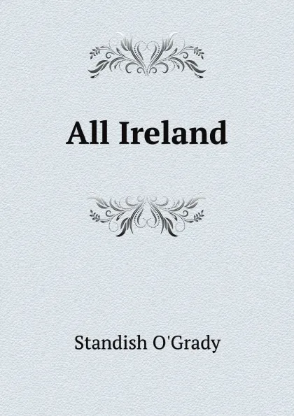 Обложка книги All Ireland, S. O'Grady