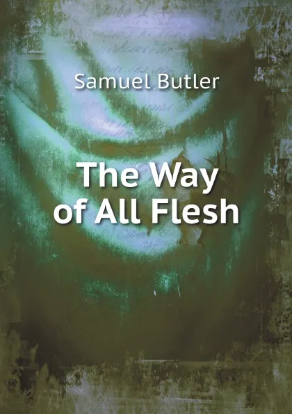 Обложка книги The Way of All Flesh, Butler Samuel