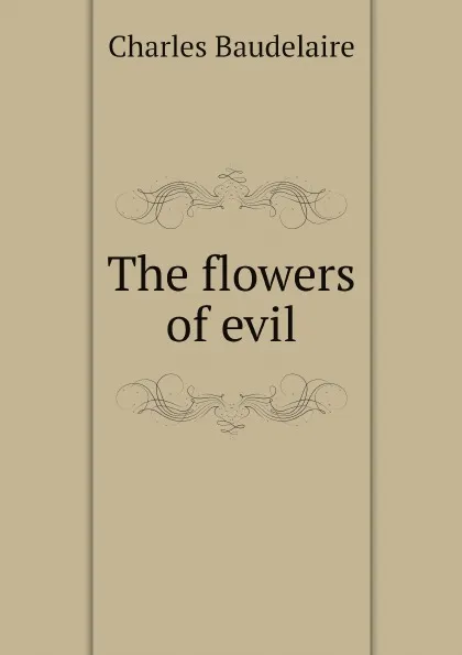 Обложка книги The flowers of evil, Charles Baudelaire