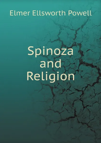 Обложка книги Spinoza and Religion, Elmer Ellsworth Powell