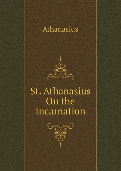 Обложка книги St. Athanasius On the Incarnation, Athanasius