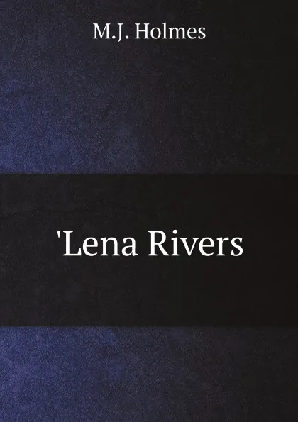 Обложка книги .Lena Rivers, M.J. Holmes