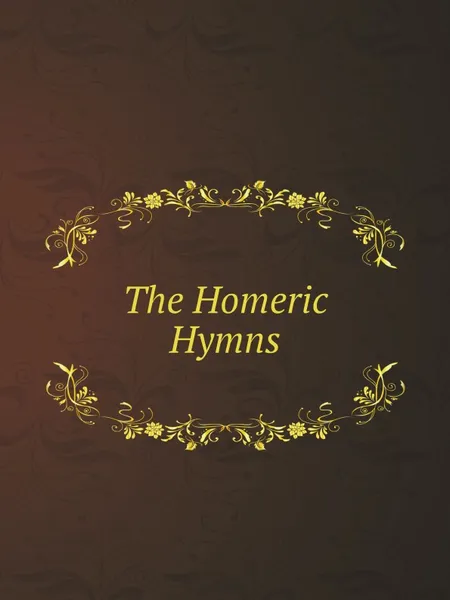 Обложка книги The Homeric Hymns, Thomas W. Allen, E. E. Sikes