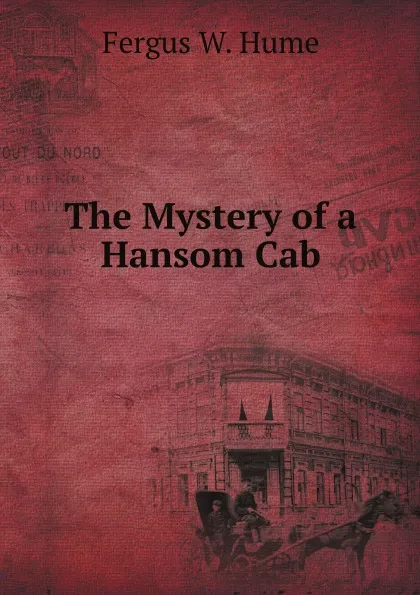 Обложка книги The Mystery of a Hansom Cab, F.W. Hume