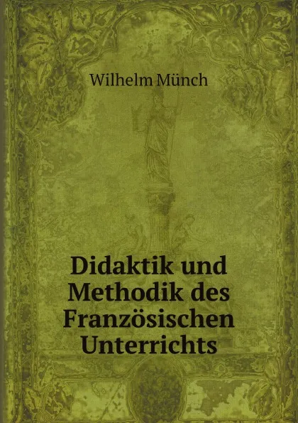 Обложка книги Didaktik und Methodik des Franzosischen Unterrichts, W. Münch