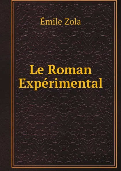 Обложка книги Le Roman Experimental, Zola Emile