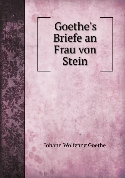 Обложка книги Goethe.s Briefe an Frau von Stein, И. В. Гёте