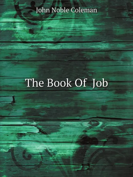 Обложка книги The Book Of  Job, John Noble Coleman