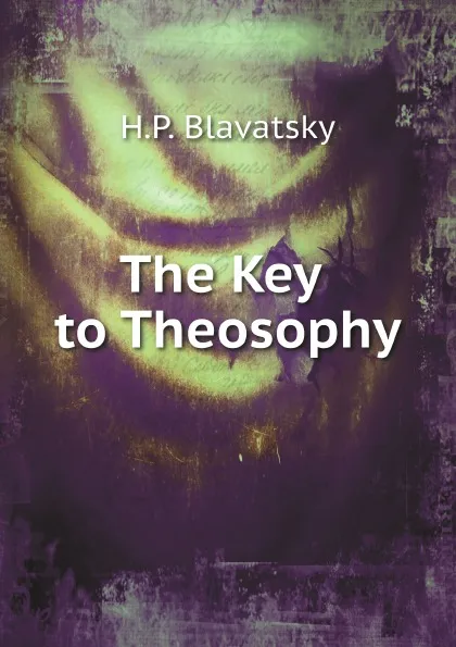 Обложка книги The Key to Theosophy, H.P. Blavatsky
