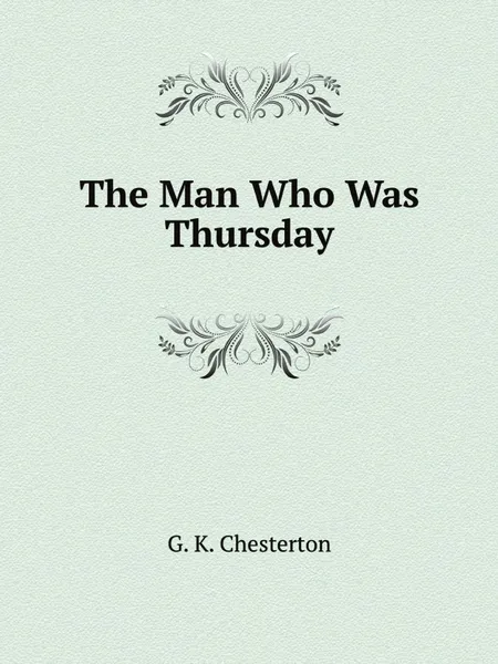 Обложка книги The Man Who Was Thursday, Г. Честертон