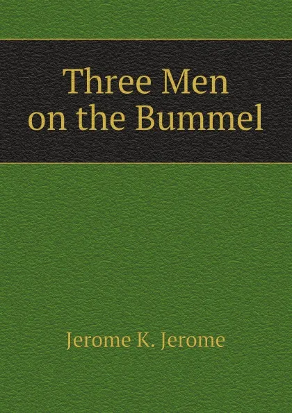 Обложка книги Three Men on the Bummel, Jerome K. Jerome