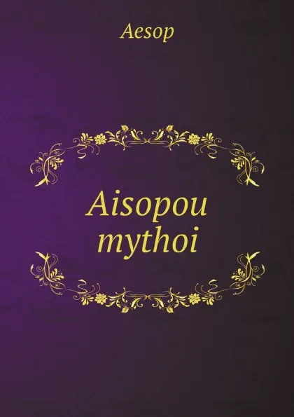Обложка книги Aisopou mythoi, Эзоп