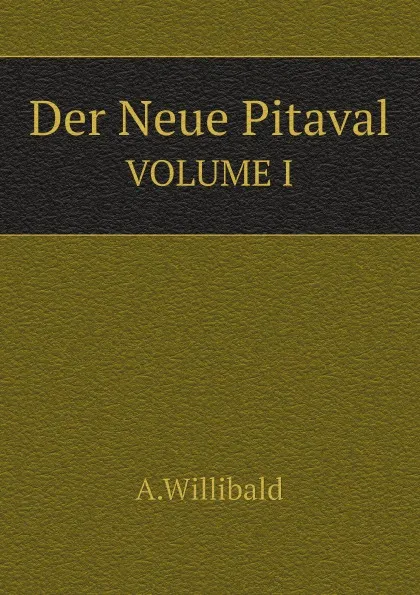 Обложка книги Der Neue Pitaval. VOLUME I, A.Willibald