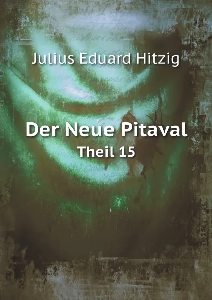 Обложка книги Der Neue Pitaval. Theil 15, J.E. Hitzig