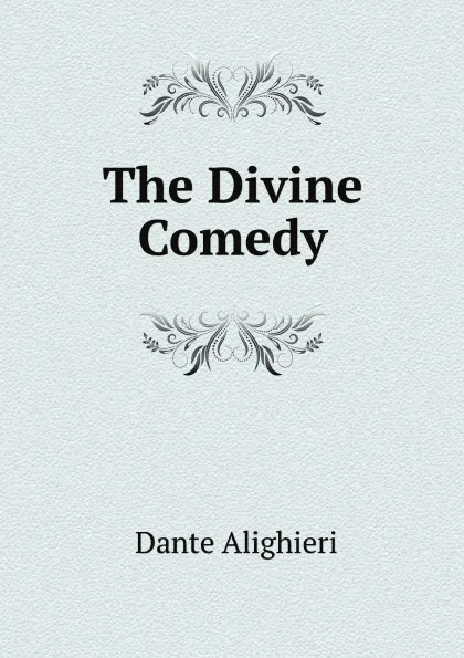 Обложка книги The Divine Comedy of Dante Alighieri, Dante Alighieri, Charles Eliot Norton