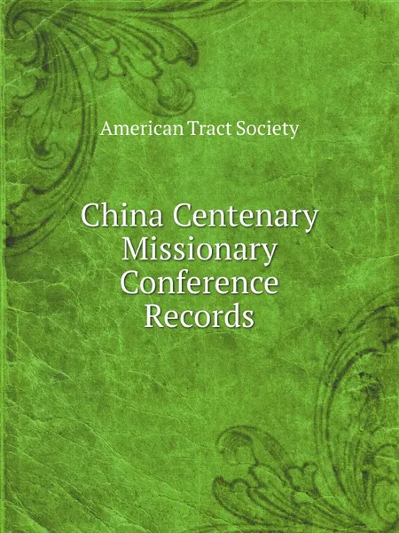 Обложка книги China Centenary Missionary Conference Records, American Tract Society