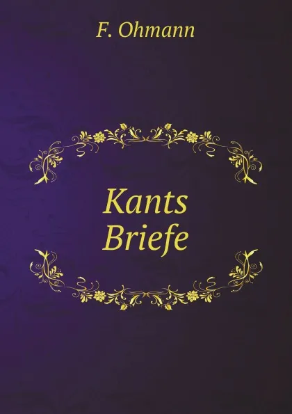 Обложка книги Kants Briefe, F. Ohmann