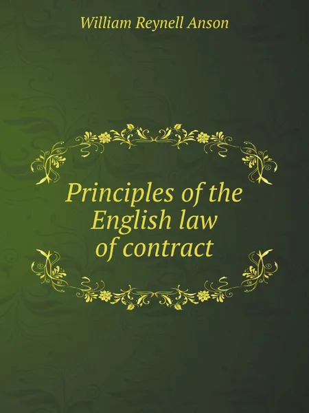 Обложка книги Principles of the English law of contract, W. R.l Anson