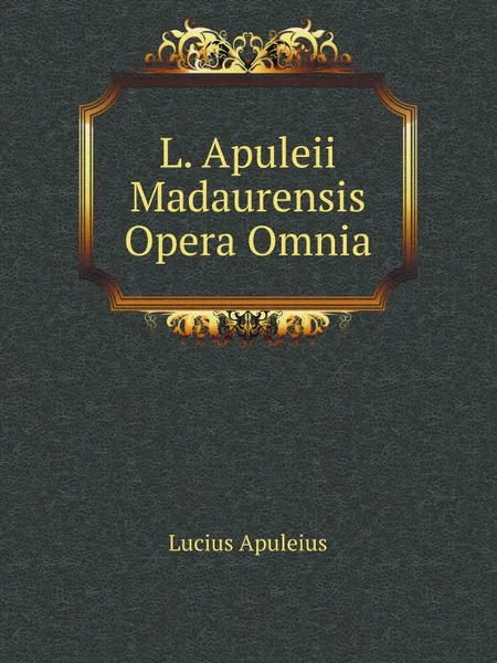 Обложка книги L. Apuleii Madaurensis Opera Omnia, L. Apuleius