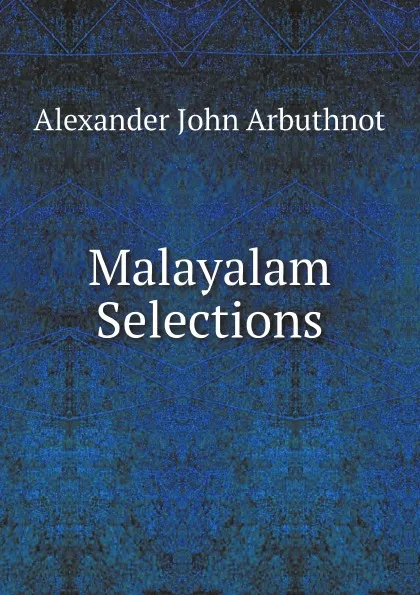 Обложка книги Malayalam Selections, Alexander John Arbuthnot