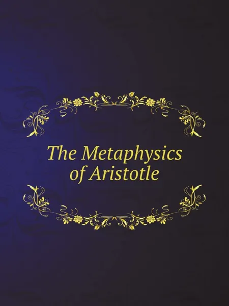 Обложка книги The Metaphysics of Aristotle, John H. M'Mahon