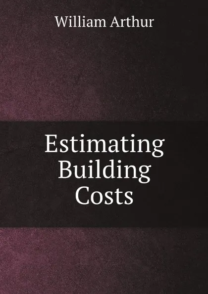 Обложка книги Estimating Building Costs, William Arthur