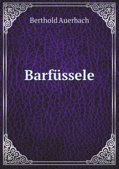 Обложка книги Barfussele, B. Auerbach