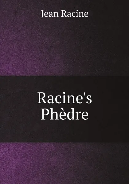 Обложка книги Racine.s Phedre, Jean Racine