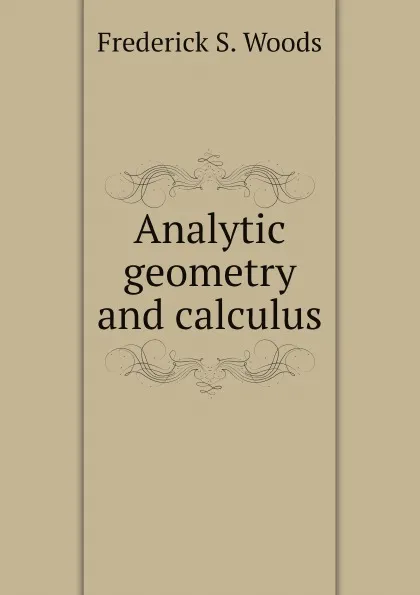 Обложка книги Analytic geometry and calculus, Frederick S. Woods