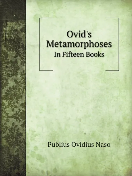 Обложка книги Ovid.s Metamorphoses. In Fifteen Books, Publius Ovidius Naso