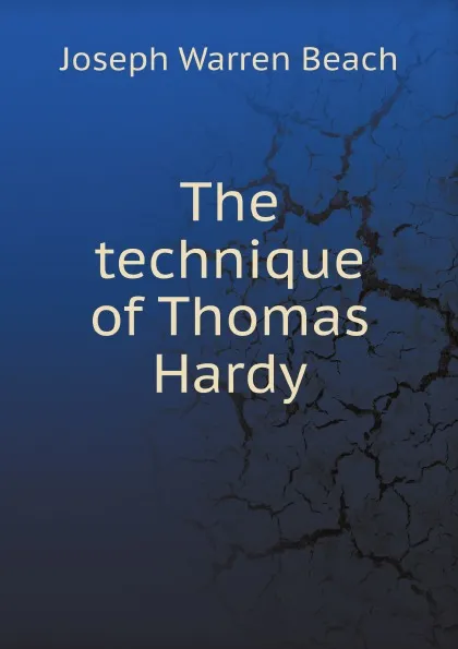 Обложка книги The technique of Thomas Hardy, Joseph Warren Beach