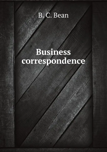 Обложка книги Business correspondence, B.C. Bean