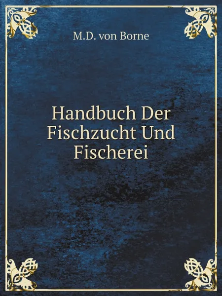 Обложка книги Handbuch Der Fischzucht Und Fischerei, M.D. von Borne