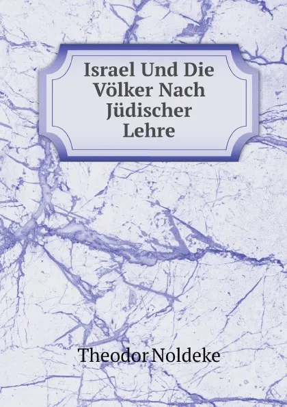 Обложка книги Israel Und Die Volker Nach Judischer Lehre, J. S.l Bloch