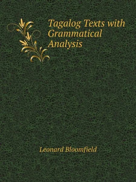 Обложка книги Tagalog Texts with Grammatical Analysis, Leonard Bloomfield